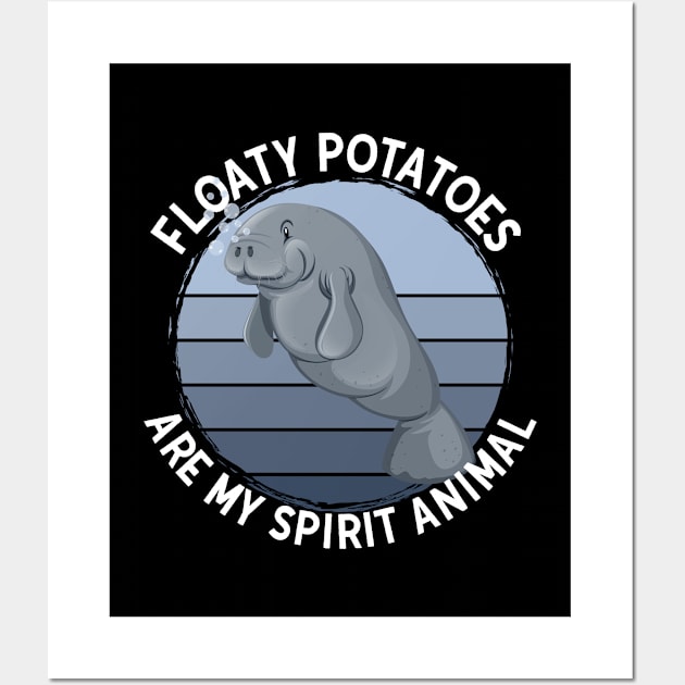 Manatee - Floaty Potatoes Are My Spirit Animall Wall Art by Kudostees